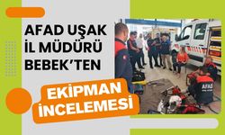 AFAD Uşak İl Müdürü Bebek’ten Ekipman İncelemesi