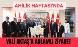 Ahilik Haftası’nda Vali Aktaş’a Anlamlı Ziyaret