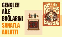 Gençler Aile Bağlarını Sanatla Anlattı
