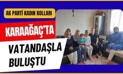 AK Parti Kadın Kolları Karaağaç’ta Vatandaşla Buluştu
