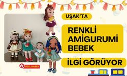 Uşak’ta Renkli Amigurumi Bebek İlgi Görüyor