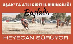 Uşak’ta Atlı Cirit İl Birinciliği Başladı, Heyecan Sürüyor