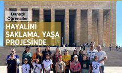 Banazlı Öğrenciler “Hayalini Saklama, Yaşa” Projesinde