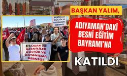Başkan Yalım, Adıyaman’daki Besni Eğitim Bayramı’na katıldı