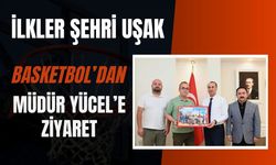 İlkler Şehri Uşak Basketbol’dan Müdür Yücel’e Ziyaret