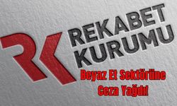 Rekabet Kurumu’ndan Beyaz Et Sektörüne Ceza Yağdı!