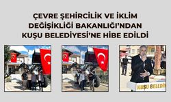 ÇEVRE ŞEHİRCİLİK  BAKANLIĞI’NDAN KUŞU BELEDİYESİ’NE HİBE EDİLDİ