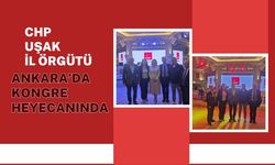 CHP Uşak İl Örgütü Ankara’da Kongre Heyecanında