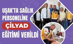 Uşak’ta Sağlık Personeline ÇİLYAD Eğitimi Verildi