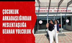 Çocukluk Arkadaşlığından Meslektaşlığa Uzanan Yolculuk