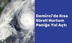Demirci’de Kısa Süreli Hortum Paniğe Yol Açtı