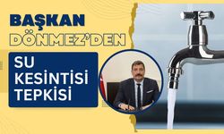 Başkan Dönmez’den Su Kesintisi Tepkisi
