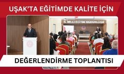 Uşak’ta eğitimde kalite için değerlendirme toplantısı