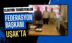 Elektrik Teknisyenleri Federasyon Başkanı Uşak’ta