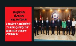 Yalım’dan Emniyet Müdürü Taner Çiftçi’ye ziyaret