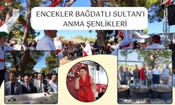 ENCEKLER BAĞDATLI SULTAN’I ANMA ŞENLİKLERİ YAPILDI