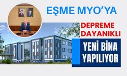 Eşme MYO’ya Depreme Dayanıklı Yeni Bina Yapılıyor