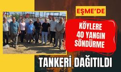 Eşme’de Köylere 40 Yangın Söndürme Tankeri Dağıtıldı