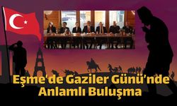 Eşme’de Gaziler Günü’nde Anlamlı Buluşma