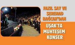 Fazıl Say ve Serenad Bağcan’dan Uşak’ta muhteşem konser