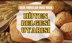 Uşak Fırıncılar Odası’ndan Hijyen Belgesi Uyarısı