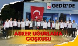 Gediz’de Asker Uğurlama Coşkusu