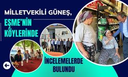 Milletvekili Güneş, Eşme’nin Köylerinde İncelemelerde Bulundu