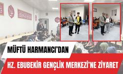 Müftü Harmancı’dan Hz. Ebubekir Gençlik Merkezi’ne ziyaret