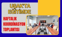 Uşak’ta Eğitimde Haftalık Koordinasyon Toplantısı
