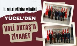 İl Milli Eğitim Müdürü Yücel’den Vali Aktaş’a Ziyaret