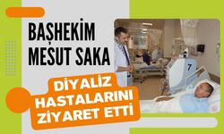 Başhekim Mesut Saka Diyaliz Hastalarını Ziyaret Etti