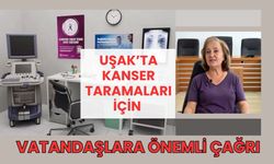 Uşak’ta Kanser Taramaları İçin Vatandaşlara Önemli Çağrı