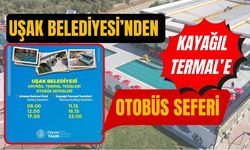 Uşak Belediyesi’nden Kayağıl Termal’e Otobüs Seferi
