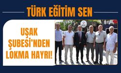 Türk Eğitim Sen Uşak Şubesi’nden Lokma Hayrı!