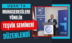 Uşak’ta Muhasebecilere Yönelik Teşvik Semineri Düzenlendi