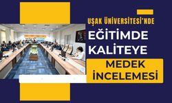 Uşak Üniversitesi’nde Eğitimde Kaliteye MEDEK İncelemesi