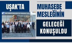 Uşak’ta Muhasebe Mesleğinin Geleceği Konuşuldu