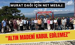 Murat Dağı için net mesaj: “Altın madeni kabul edilemez”