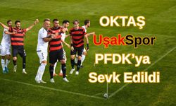 OKTAŞ Uşak Spor PFDK’ya sevk edildi