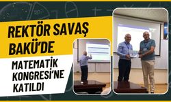 Rektör Savaş Bakü’de Matematik Kongresi’ne Katıldı
