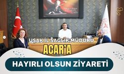 Uşak İl Sağlık Müdürü Acar’a Hayırlı Olsun Ziyareti
