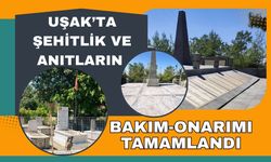 Uşak’ta Şehitlik ve Anıtların Bakım-Onarımı Tamamlandı