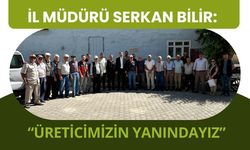 İl Müdürü Serkan Bilir: “Üreticimizin Yanındayız”