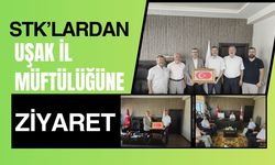 STK’lardan Uşak İl Müftülüğüne Ziyaret