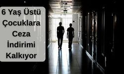 6 Yaş Üstü Çocuklara Ceza İndirimi Kalkıyor