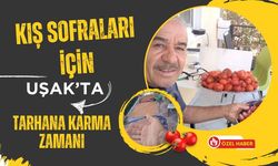 Kış Sofraları İçin Uşak’ta Tarhana Karma Zamanı