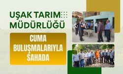Uşak Tarım Müdürlüğü Cuma Buluşmalarıyla Sahada
