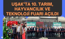 Uşak’ta 10. Tarım, Hayvancılık ve Teknoloji Fuarı Açıldı