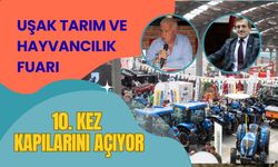 Uşak Tarım ve Hayvancılık Fuarı 10. Kez Kapılarını Açıyor