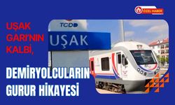 Uşak Garı’nın Kalbi, Demiryolcuların Gurur Hikayesi